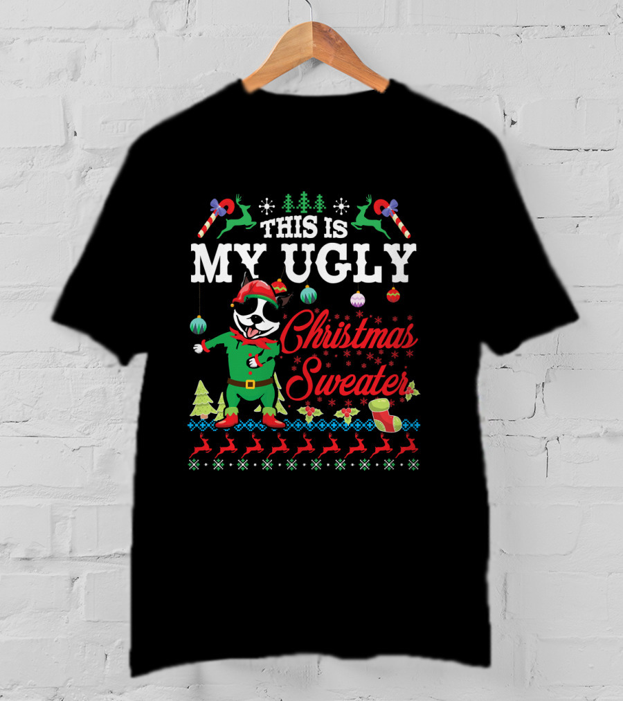 Boston Terrier This Is My Ugly Christmas Sweater Snow T-Shirt