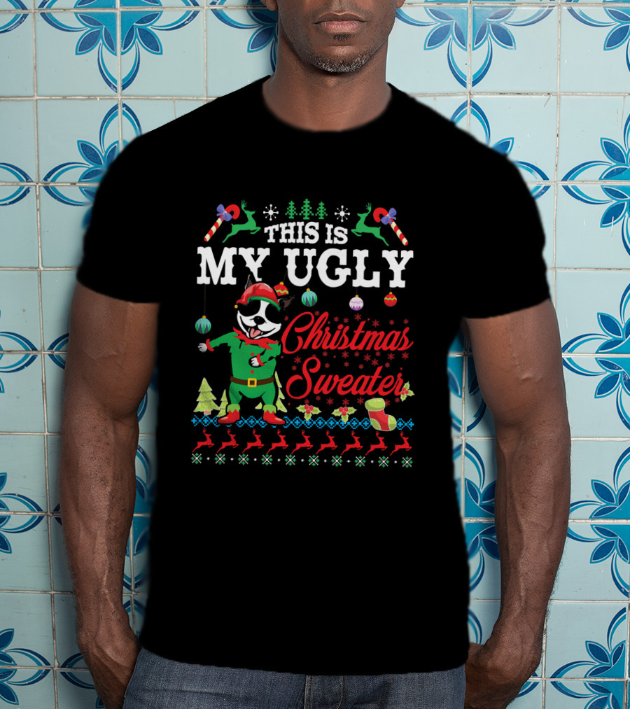 Boston Terrier This Is My Ugly Christmas Sweater Snow T-Shirt