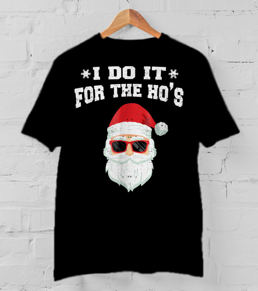 I Do It For The Ho's Funny Christmas Santa Red Hat Sunglasses T-Shirt