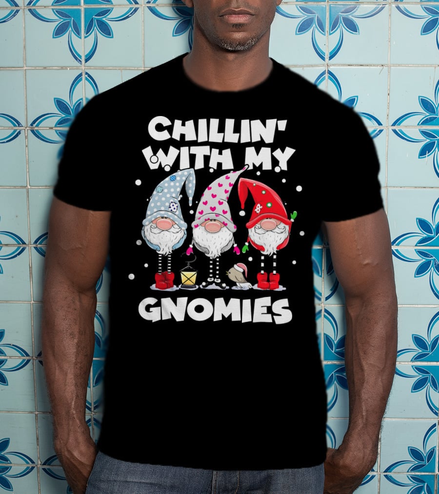 Chillin With My Gnomies Funny Best Frien Gnome Friends Winter Holiday T-Shirt
