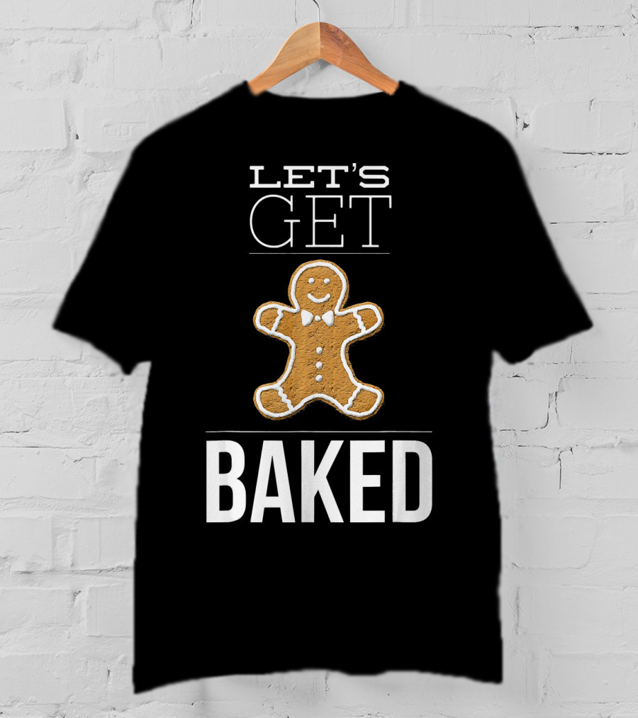 Let's Get Baked Funny Christmas Gingerbread T-Shirt