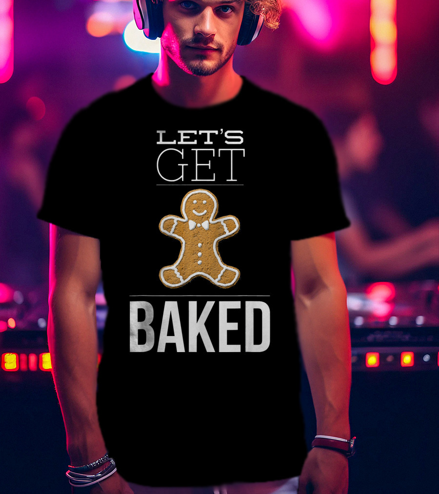 Let's Get Baked Funny Christmas Gingerbread T-Shirt