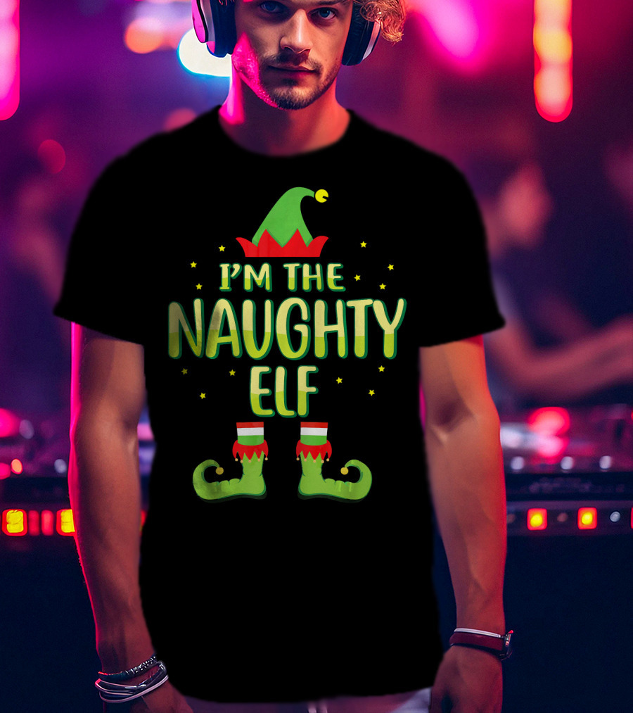 I’m The Naughty Elf Family Elf Hat And Shoes Fun Matching Group T-Shirt