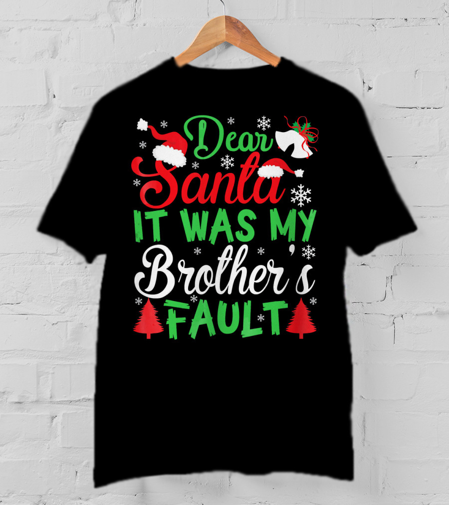 Dear Santa It Was My Brother's Fault Christmas Holiday Humor Santa Hat Snowflakes And Christmas Trees T-Shirt