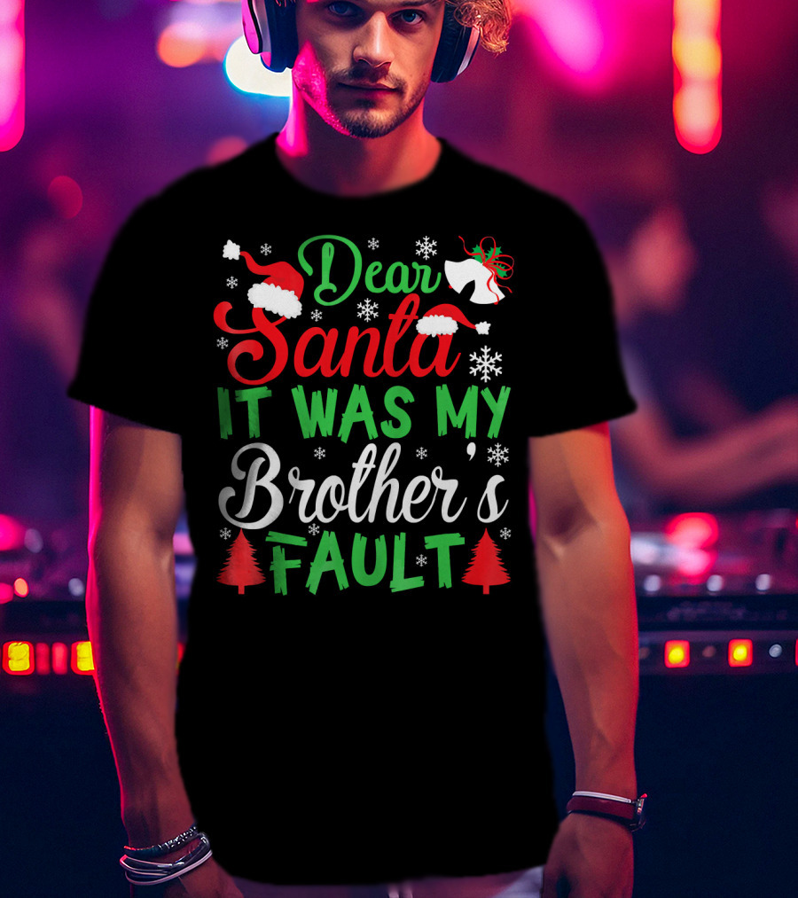 Dear Santa It Was My Brother's Fault Christmas Holiday Humor Santa Hat Snowflakes And Christmas Trees T-Shirt