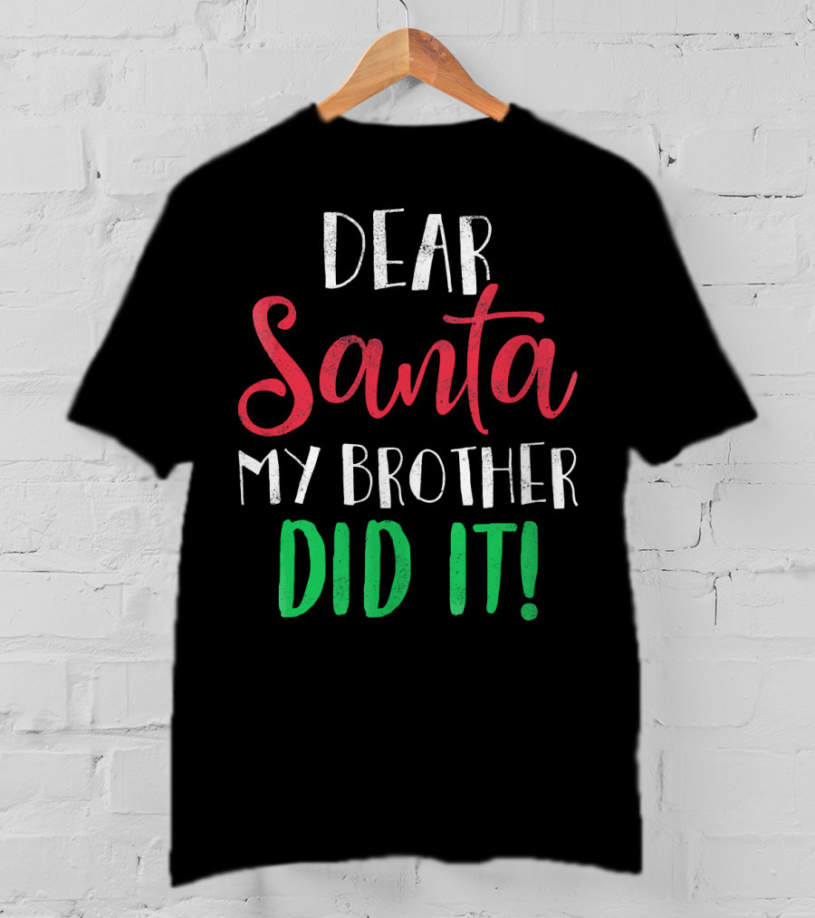 Dear Santa My Brother Did It Christmas Humor Kids T-Shirt