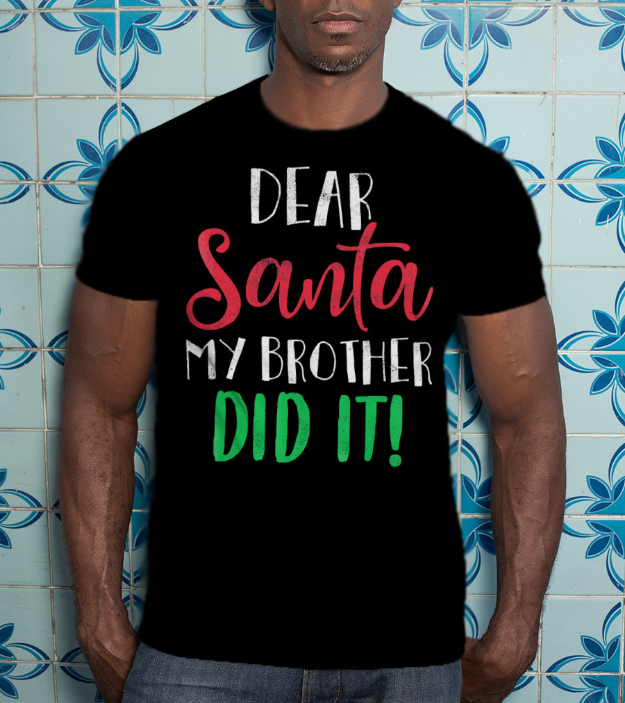 Dear Santa My Brother Did It Christmas Humor Kids T-Shirt
