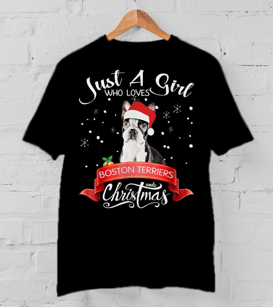 Just A Girl Who Loves Boston Terriers And Christmas T-Shirt