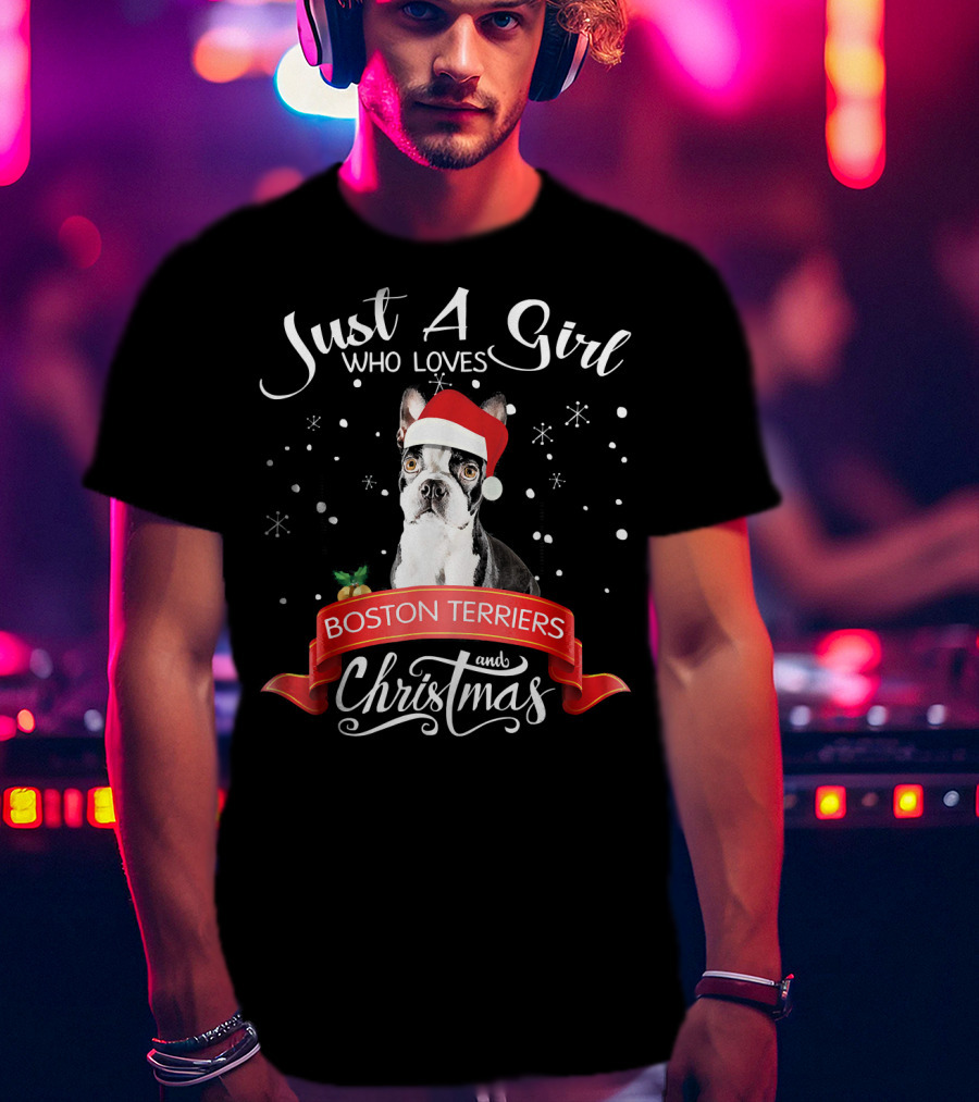 Just A Girl Who Loves Boston Terriers And Christmas T-Shirt