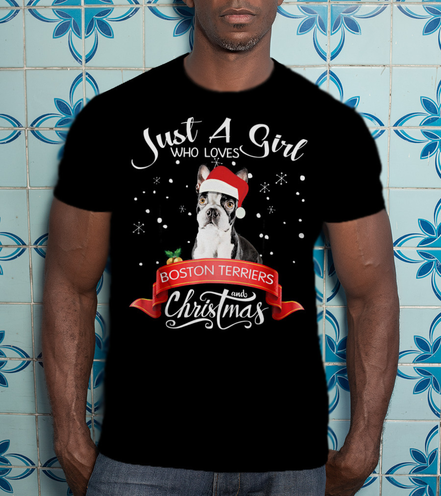 Just A Girl Who Loves Boston Terriers And Christmas T-Shirt