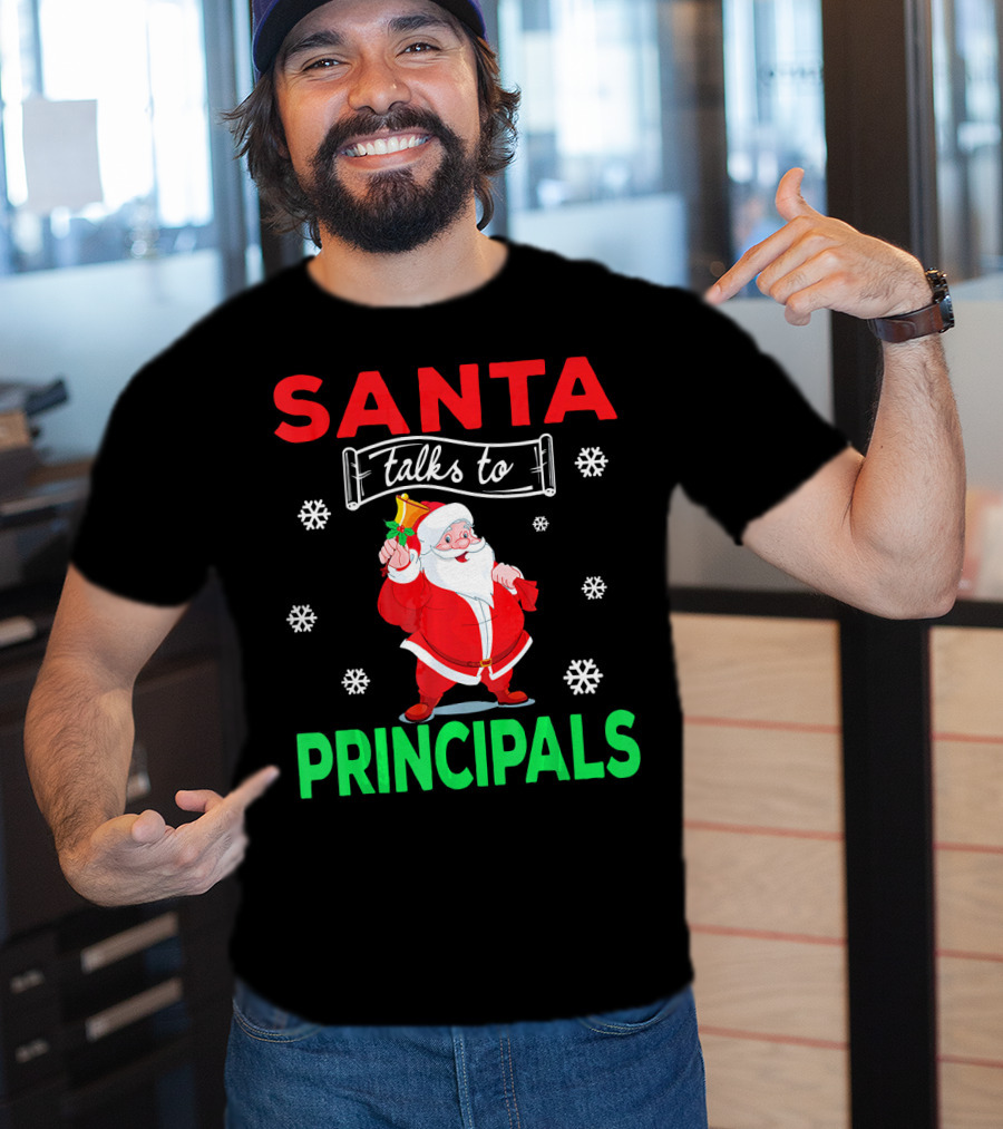 Santa Talks To Principals Funny Merry Christmas Text With Santa Claus And Snowflakes T-Shirt
