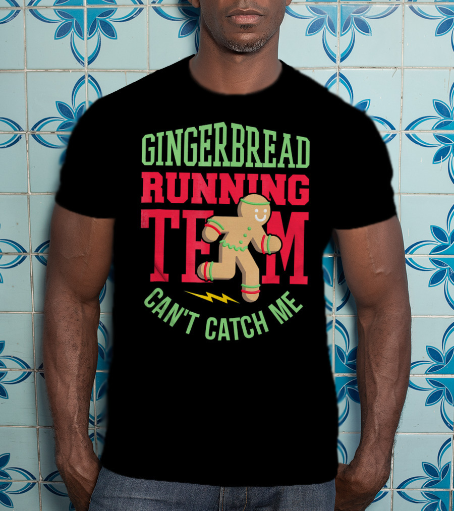Gingerbread Running Team Can't Catch Me Christmas T-Shirt
