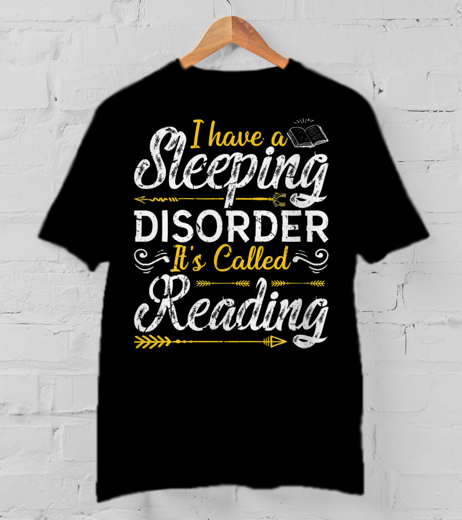 I Have A Sleeping Disorder It's Called Reading T-Shirt
