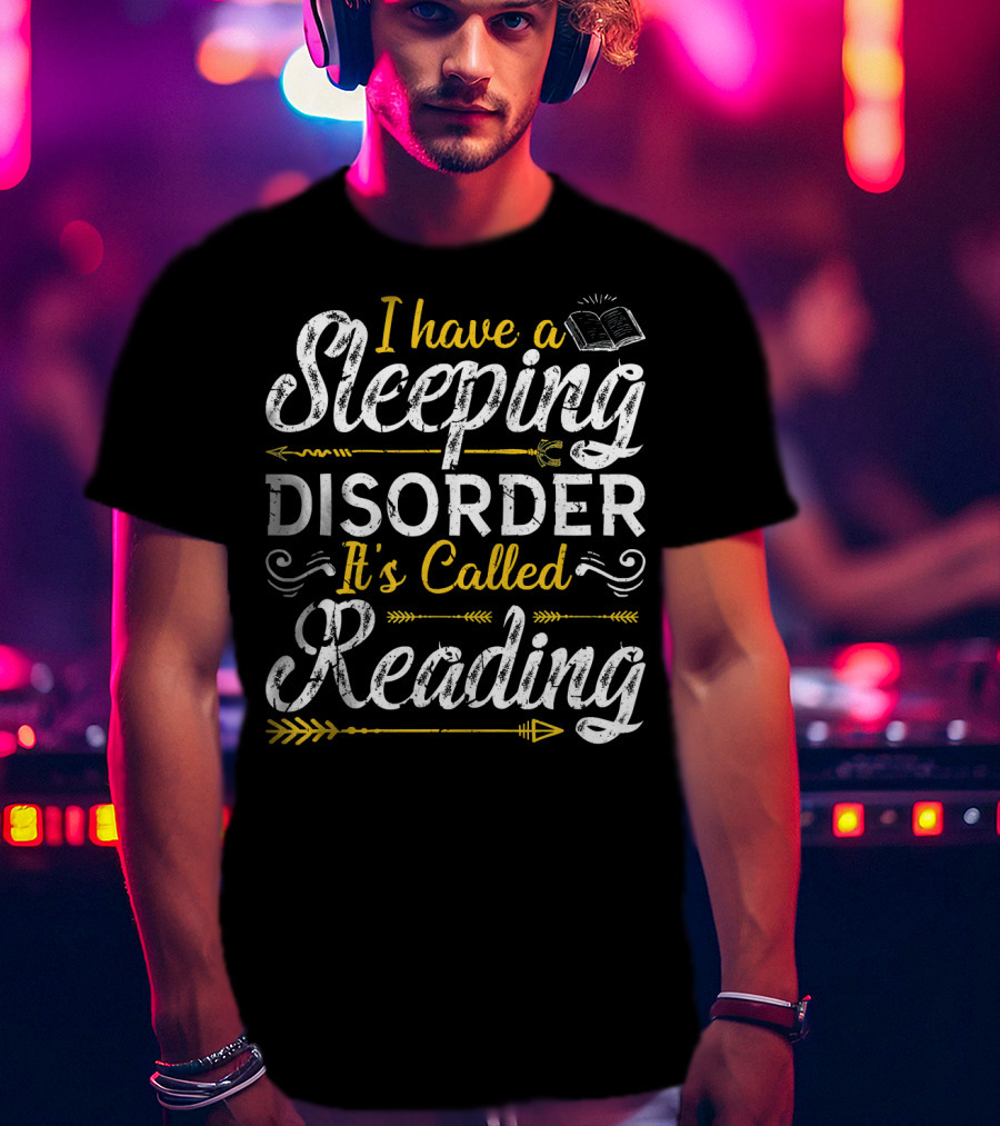 I Have A Sleeping Disorder It's Called Reading T-Shirt