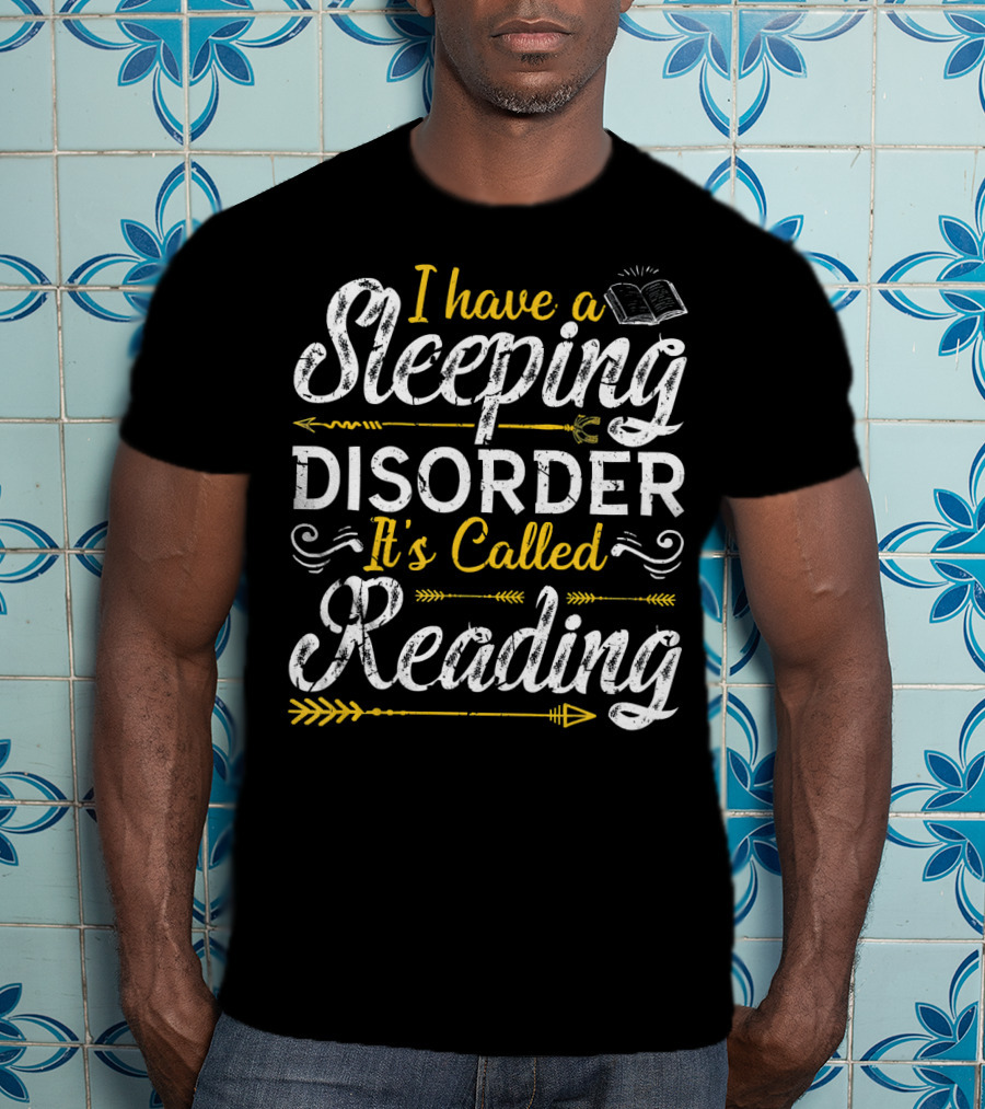 I Have A Sleeping Disorder It's Called Reading T-Shirt