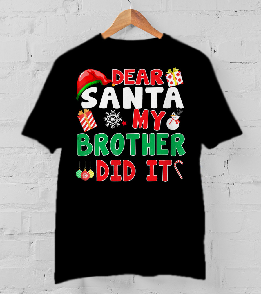 Dear Santa My Brother Did It Christmas Ornaments Snowman Candy Cane T-Shirt