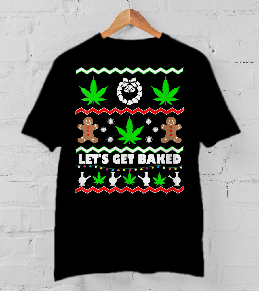 Let's Get Baked Gingerbread And Cannabis Weed Leaf Holiday T-Shirt
