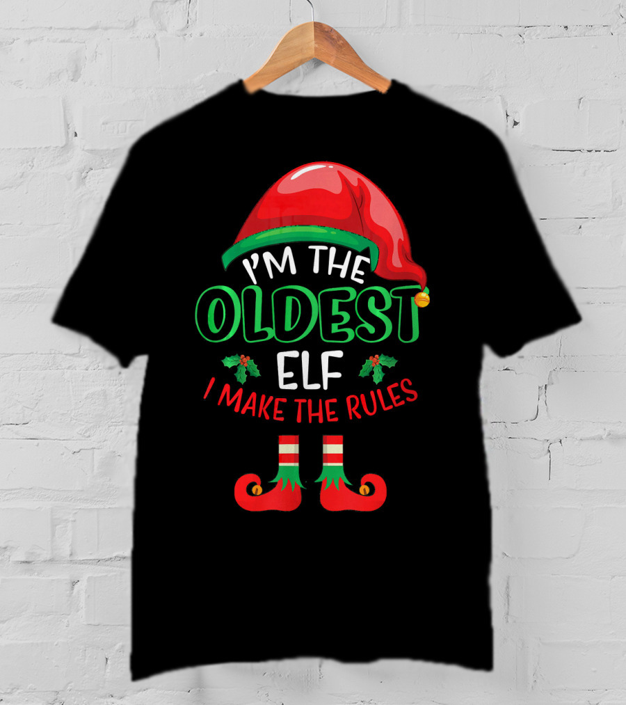 I'm The Oldest Elf I Make The Rules Christmas Hat And Shoes T-Shirt