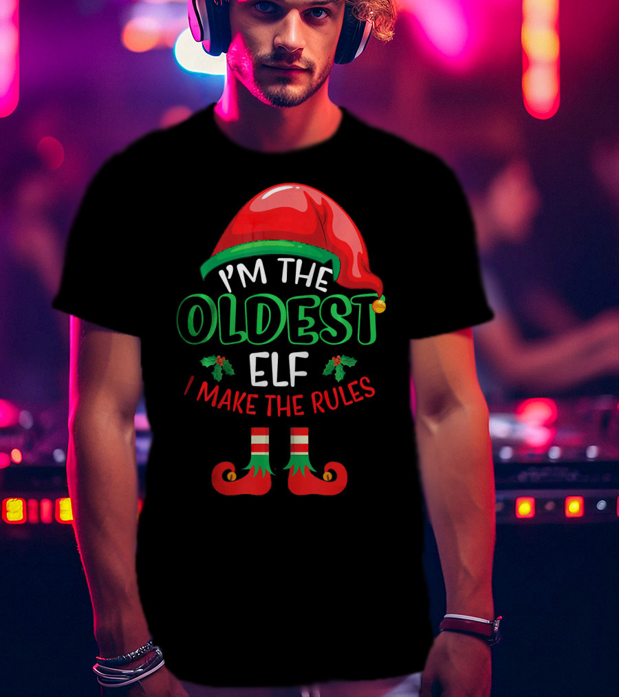 I'm The Oldest Elf I Make The Rules Christmas Hat And Shoes T-Shirt