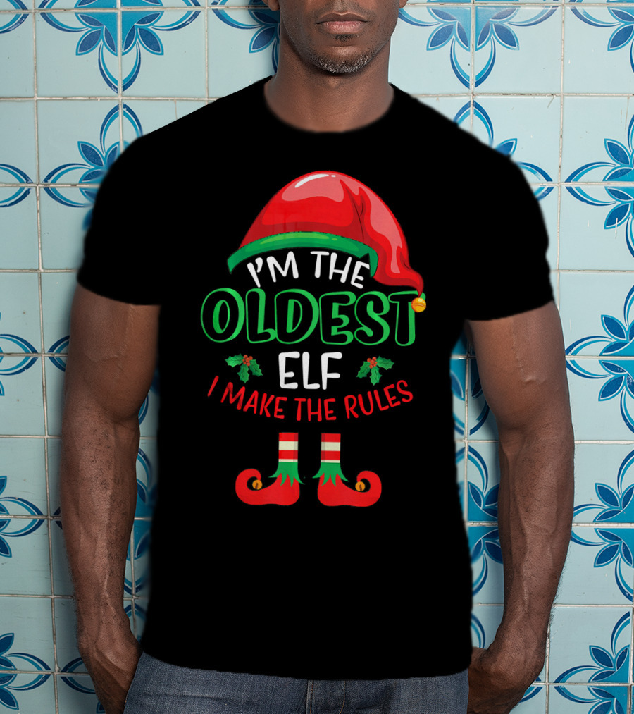 I'm The Oldest Elf I Make The Rules Christmas Hat And Shoes T-Shirt