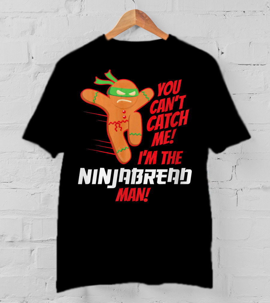 You Can't Catch Me I'm The Ninjabread Man Funny Christmas Gingerbread T-Shirt