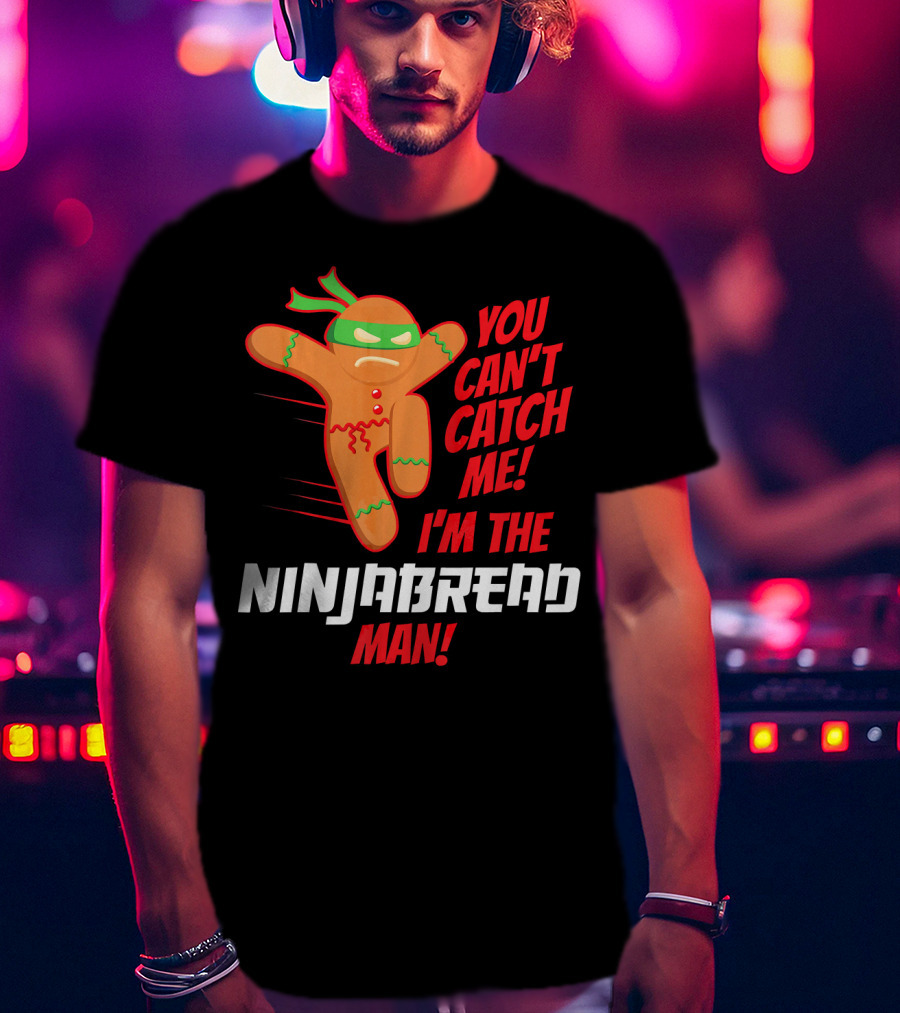 You Can't Catch Me I'm The Ninjabread Man Funny Christmas Gingerbread T-Shirt