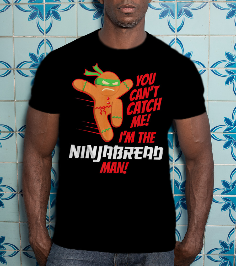 You Can't Catch Me I'm The Ninjabread Man Funny Christmas Gingerbread T-Shirt