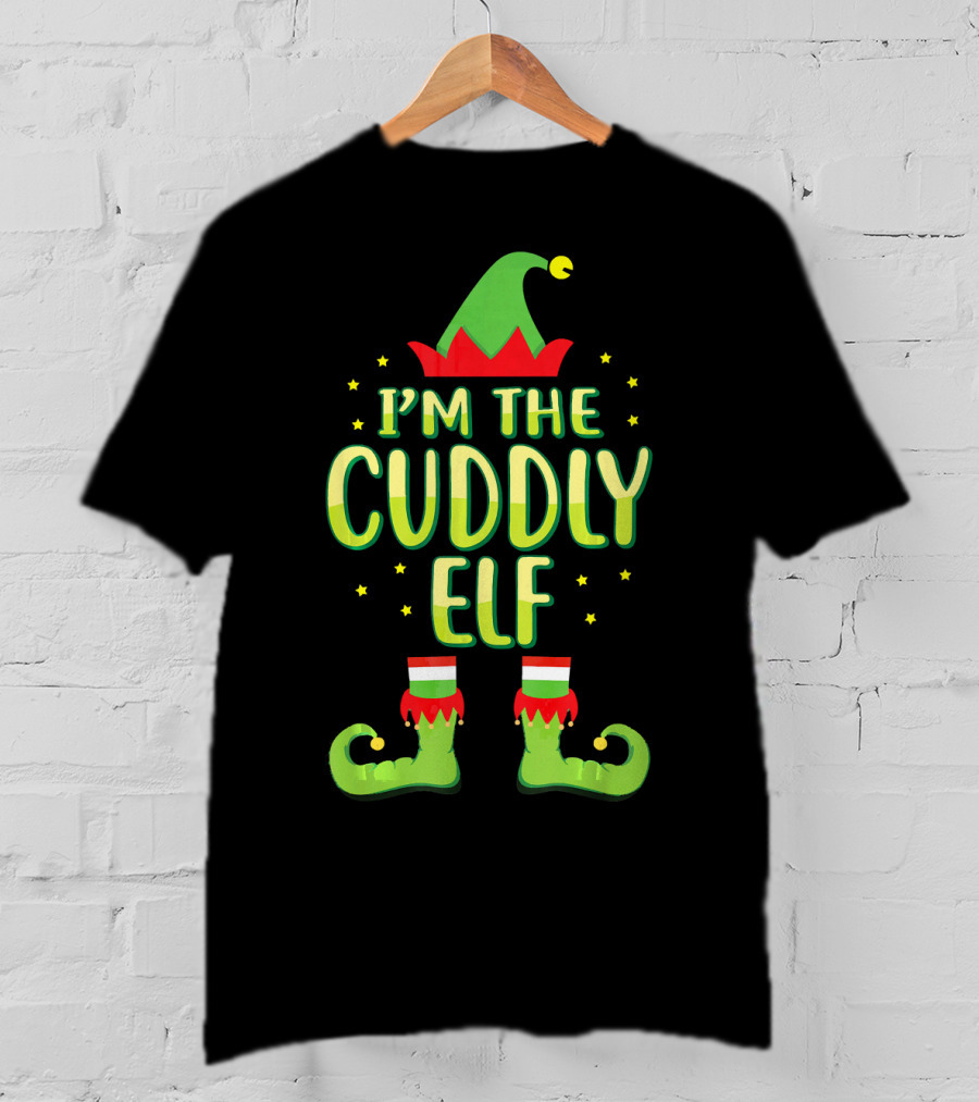 I'm The Cuddly Elf Matching Family Group Christmas Costume T-Shirt