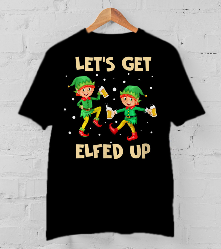 LET'S GET ELFED UP Funny Elf Christmas Beer Cheers T-Shirt