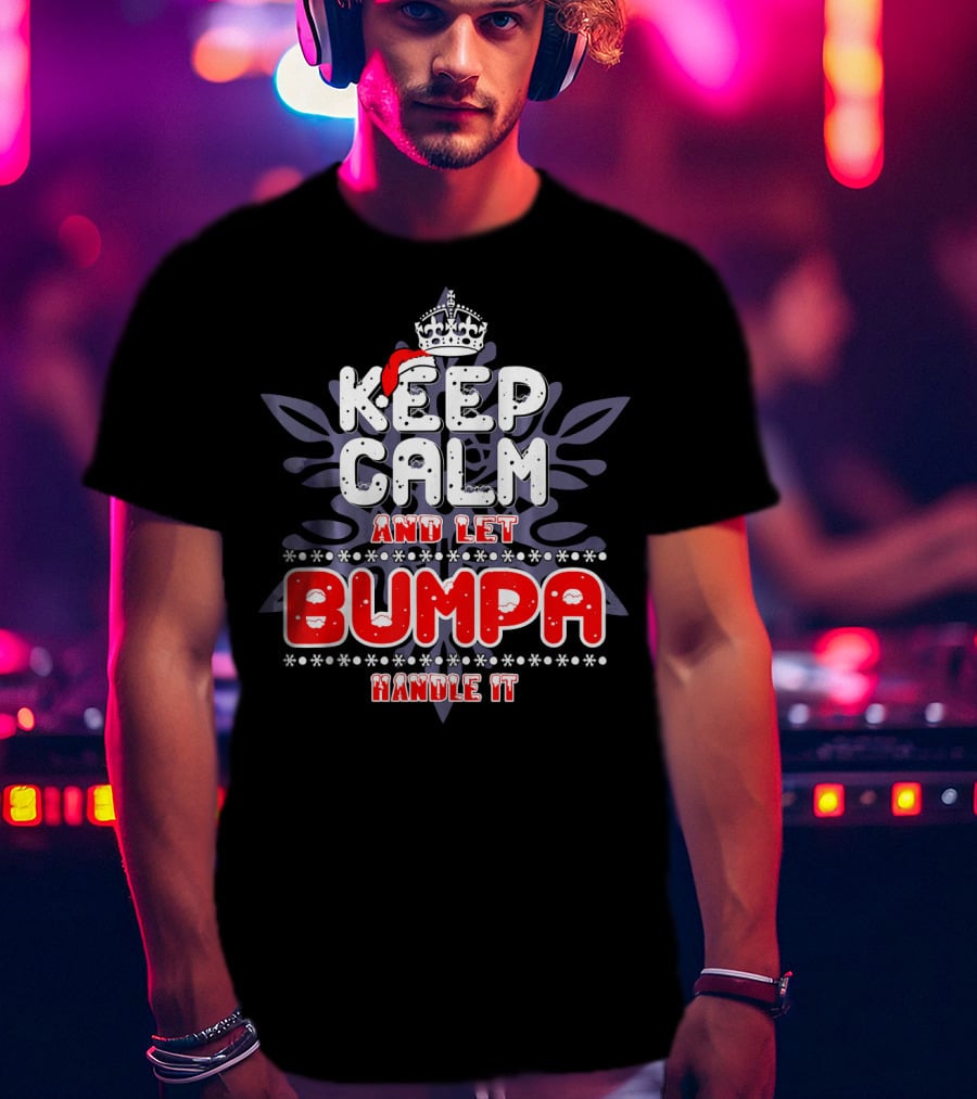 Keep Calm And Let Bumpa Handle It Winter Crown T-Shirt