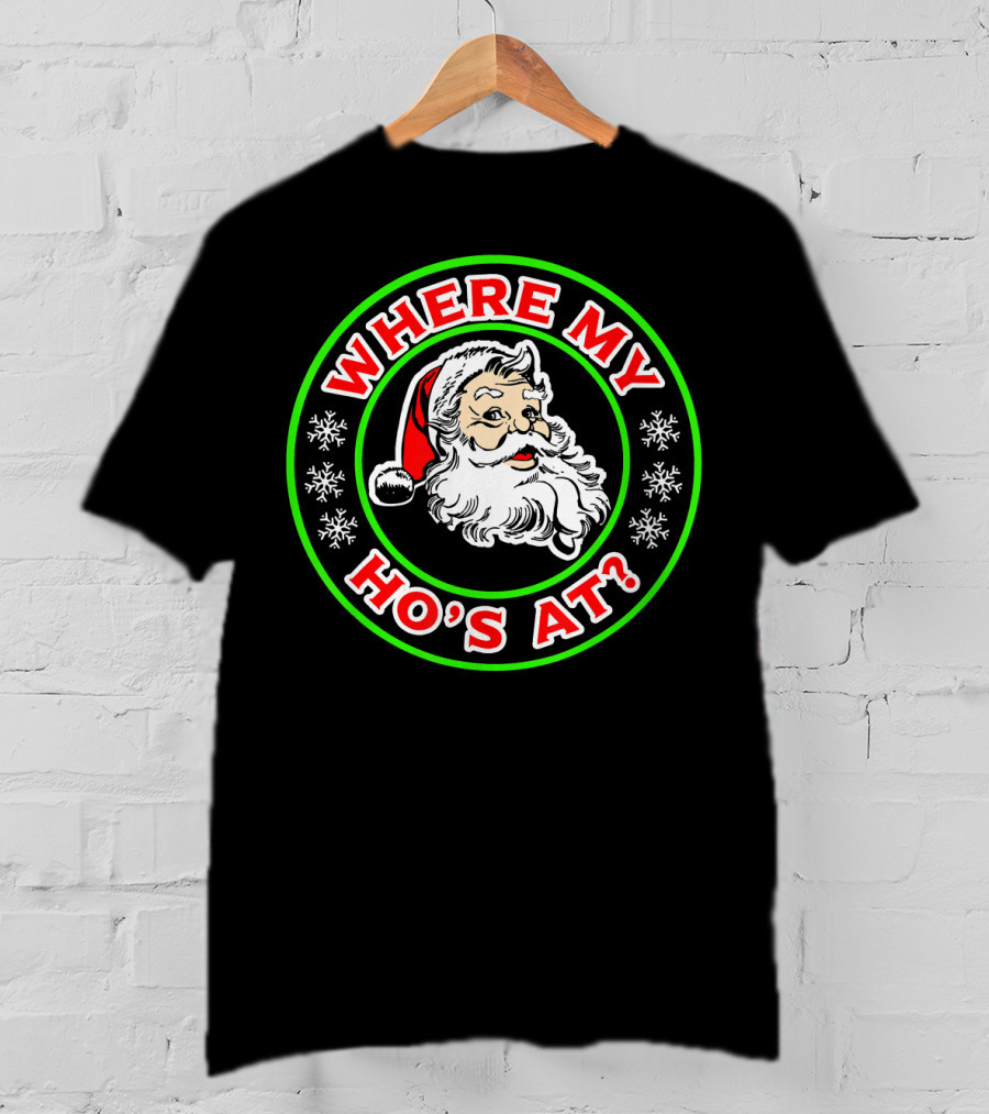 Where My Ho's At Funny Santa T-Shirt
