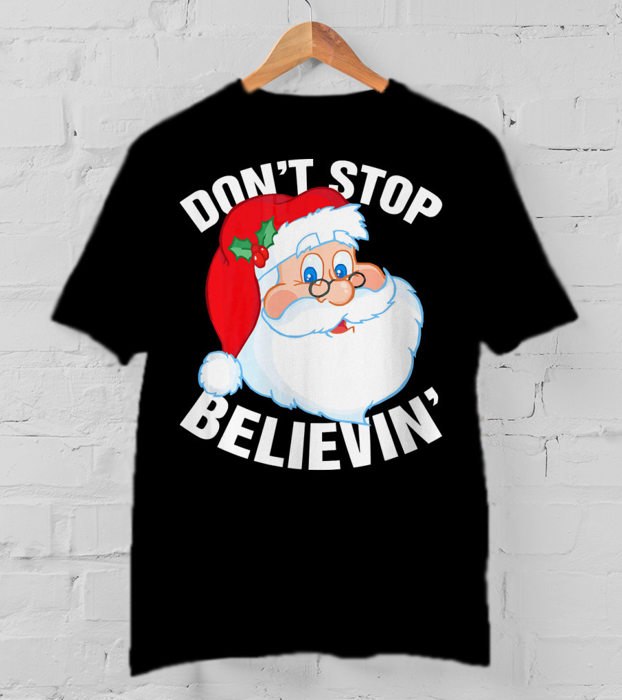 Don't Stop Believin' Santa Claus Christmas T-Shirt