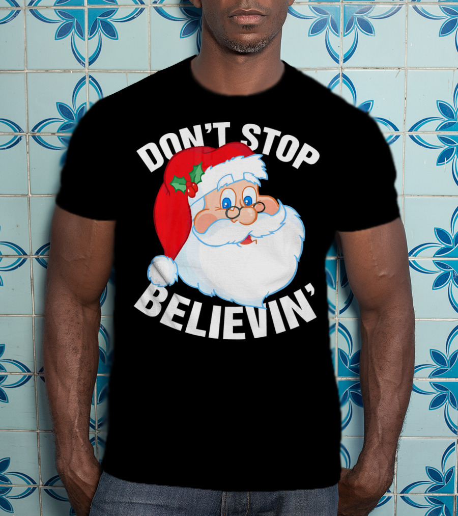 Don't Stop Believin' Santa Claus Christmas T-Shirt