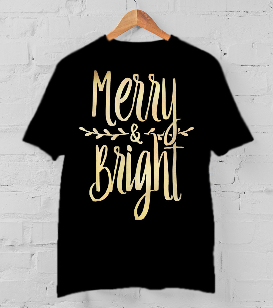 Merry And Bright Gold Lettering With Festive Leaf Accents T-Shirt
