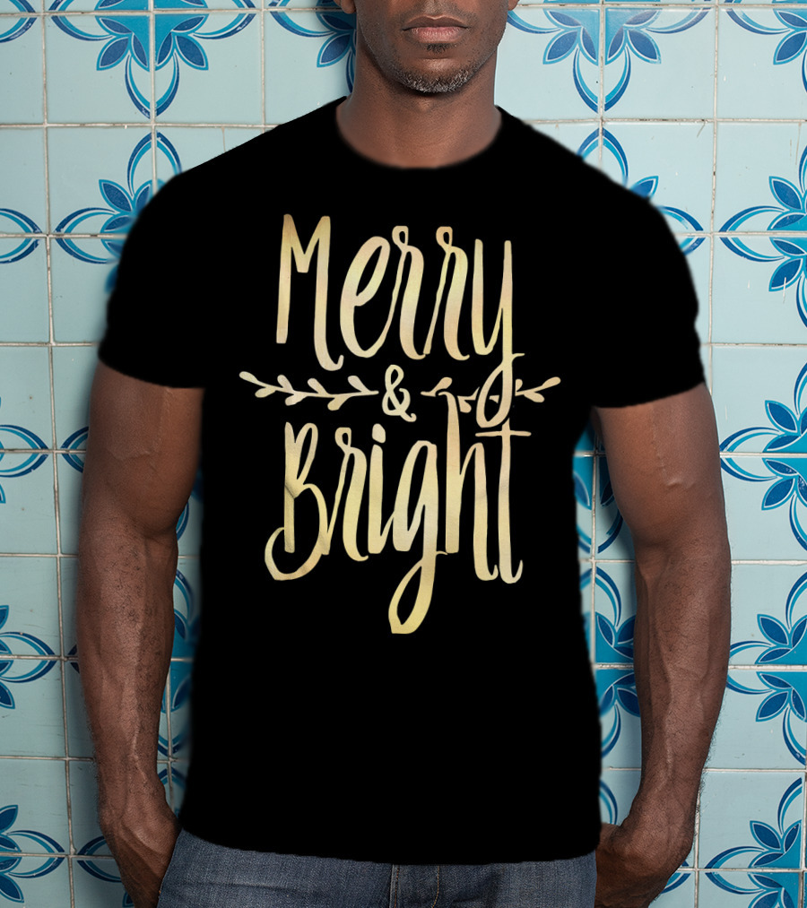 Merry And Bright Gold Lettering With Festive Leaf Accents T-Shirt