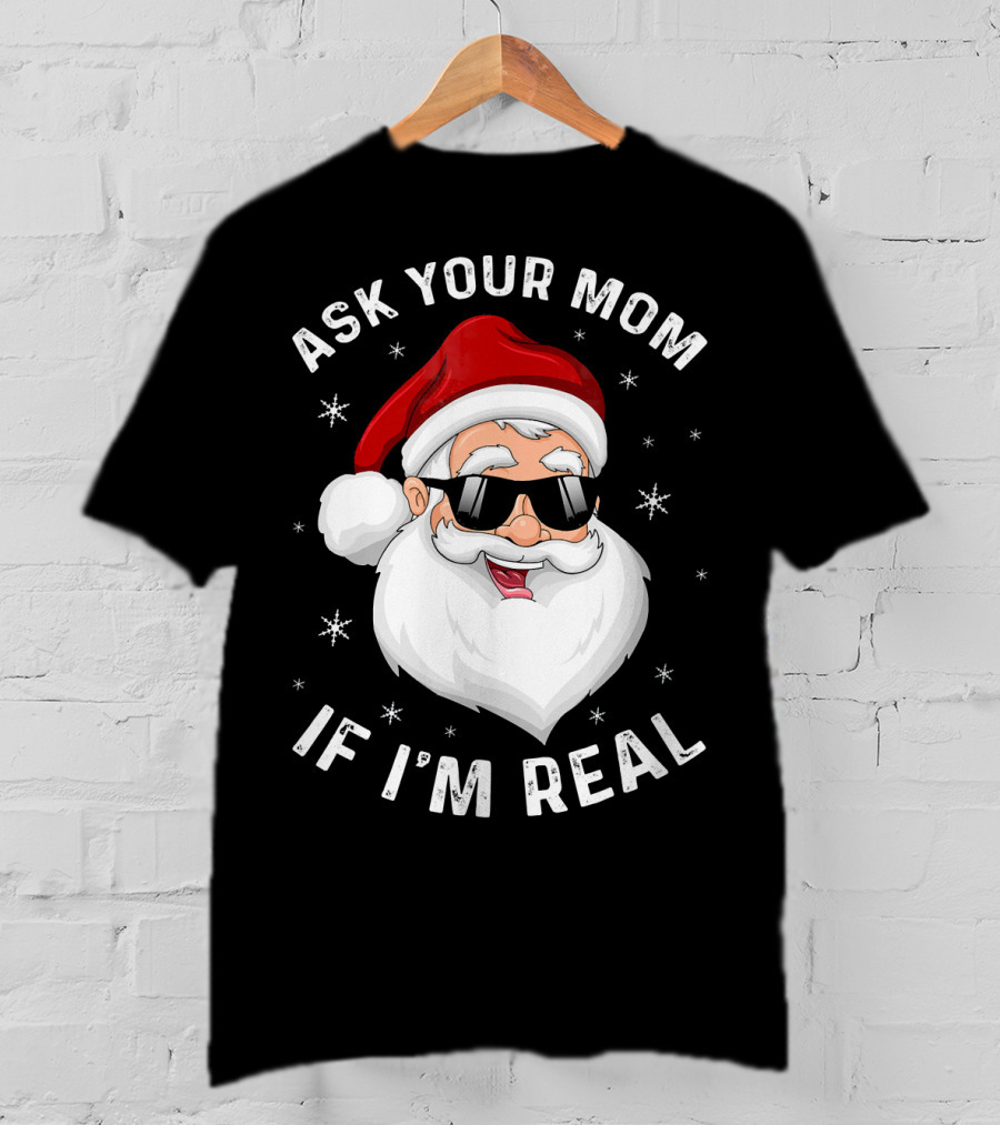 Ask Your Mom If I'm Real Santa College T-Shirt