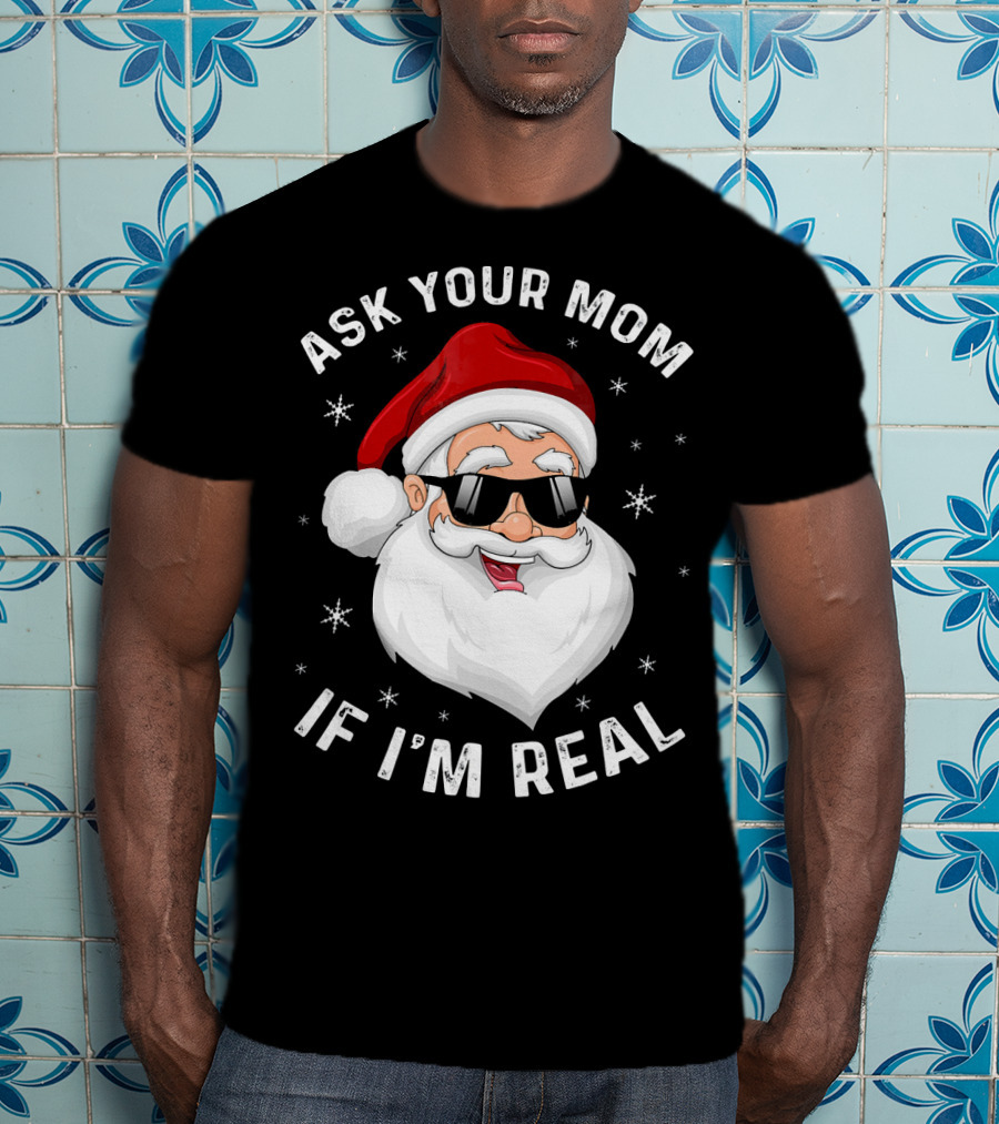 Ask Your Mom If I'm Real Santa College T-Shirt