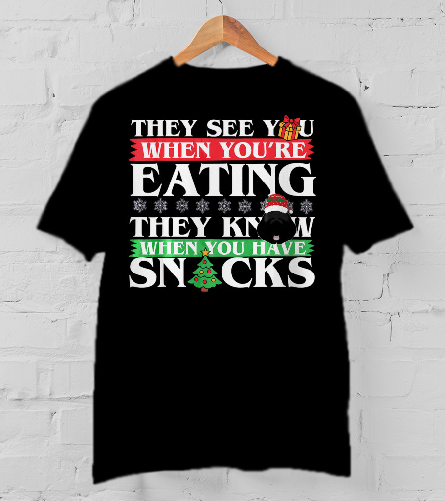 They See You When You’re Eating They Know When You Have Snacks Christmas Dog Newfoundland T-Shirt