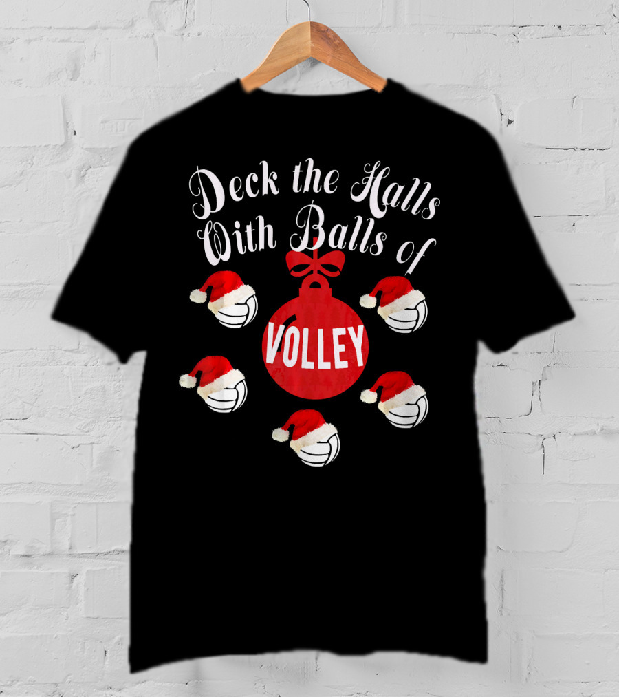 Deck The Halls With Balls Of Volley T-Shirt