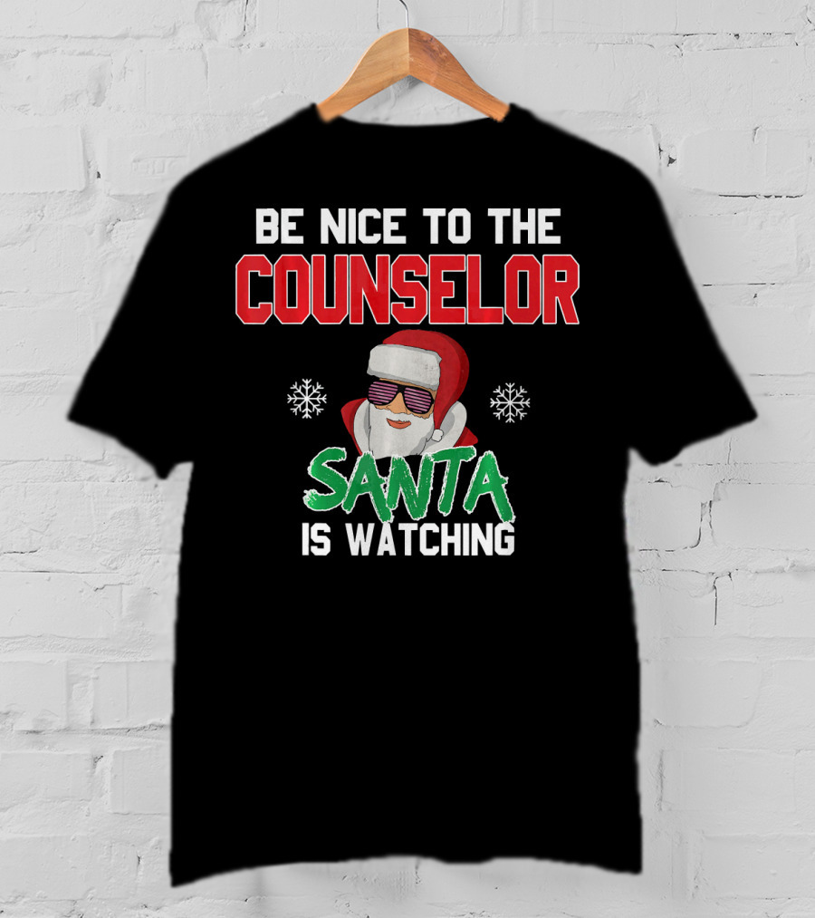 Be Nice To The Counselor Santa Is Watching T-Shirt