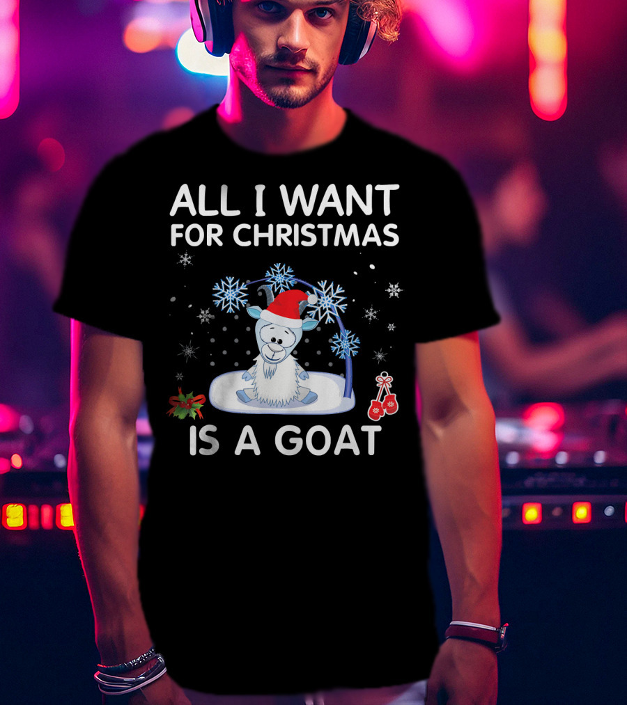 ALL I WANT FOR CHRISTMAS IS A GOAT Snowflakes Santa Hat Holiday T-Shirt