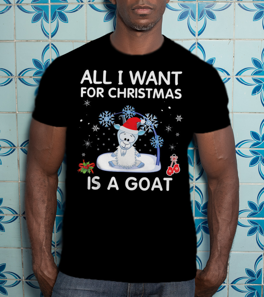 ALL I WANT FOR CHRISTMAS IS A GOAT Snowflakes Santa Hat Holiday T-Shirt