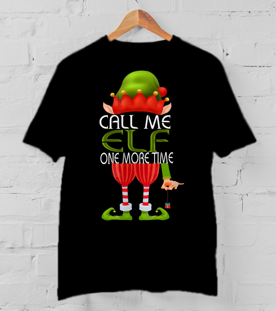 Call Me Elf One More Time Christmas Elf Costume Joke T-Shirt