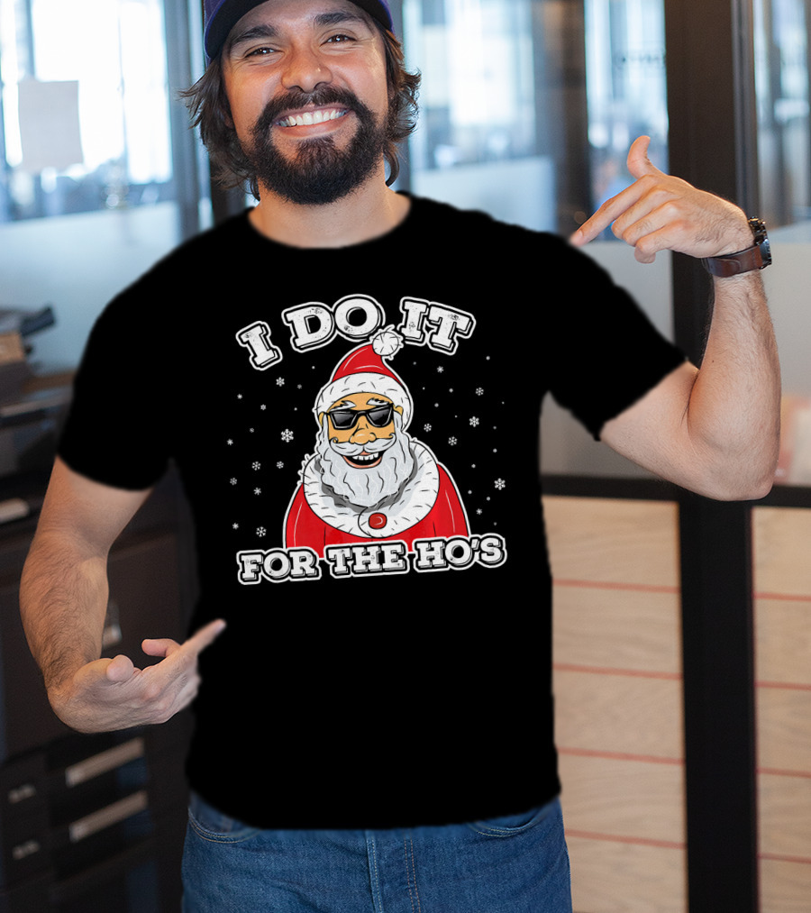 I Do It For The Ho's Funny Santa Christmas T-Shirt
