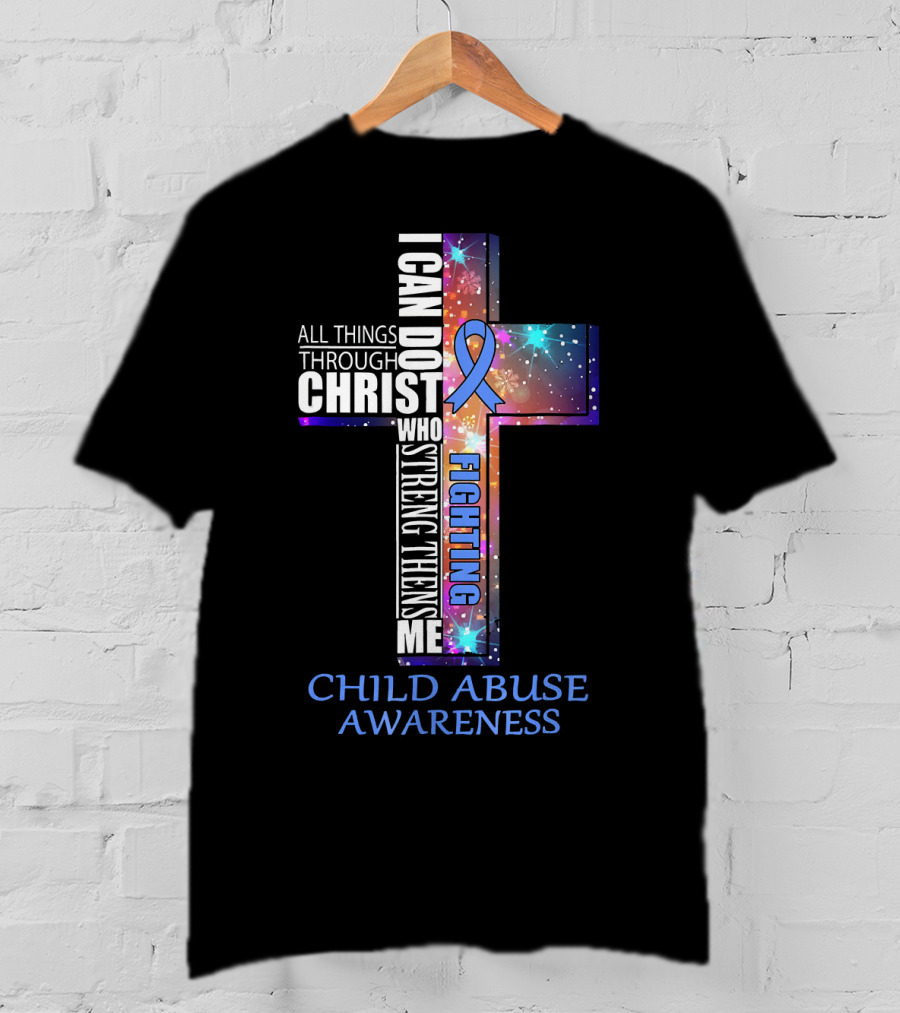 CHILD ABUSE Awareness All Things Through Christ Who Strengthens Me Fighting T-Shirt