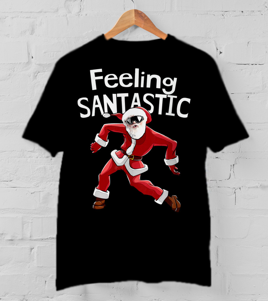 Feeling Santastic Funny Christmas Dancing Santa T-Shirt