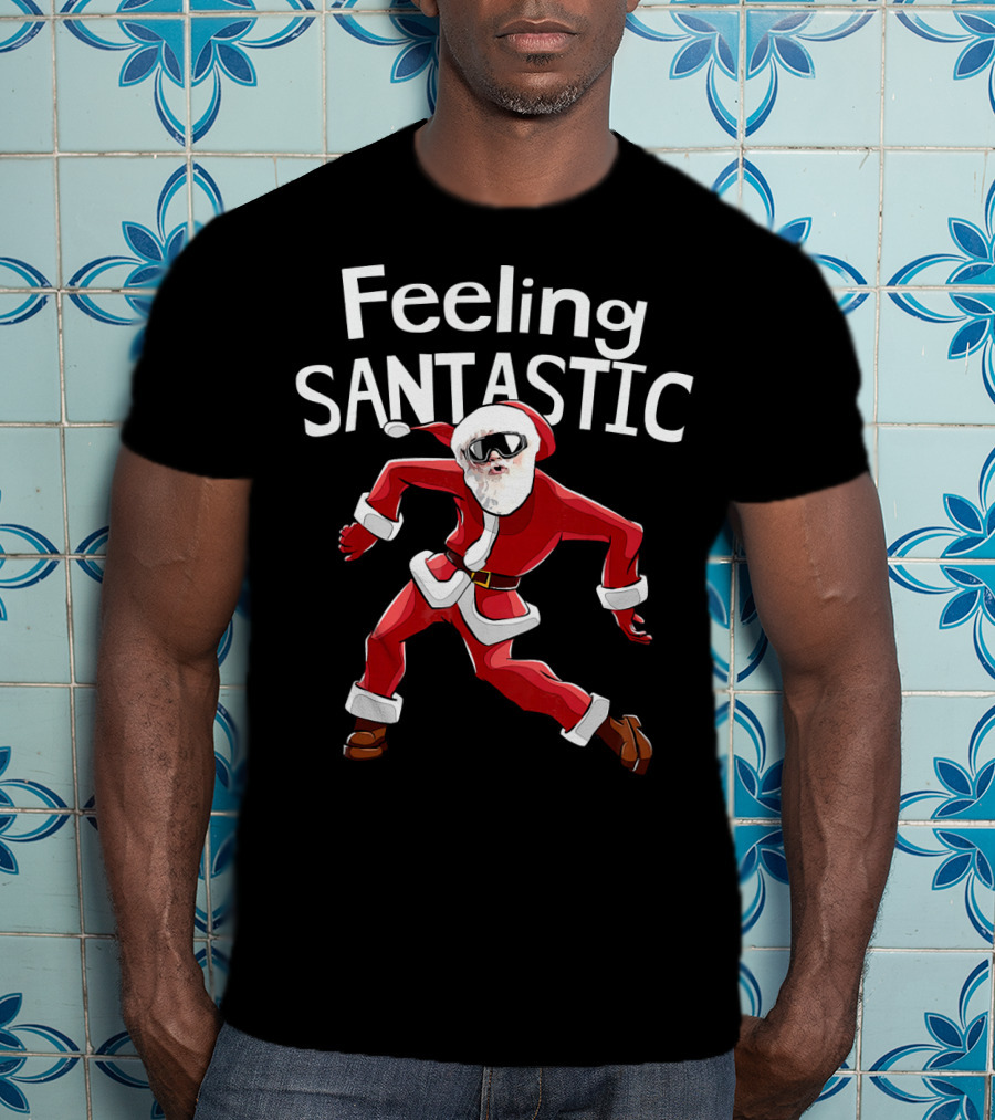 Feeling Santastic Funny Christmas Dancing Santa T-Shirt