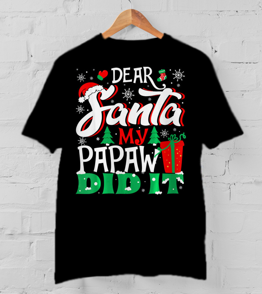 Dear Santa My Papaw Did It Christmas Tree Snowflakes Gift T-Shirt