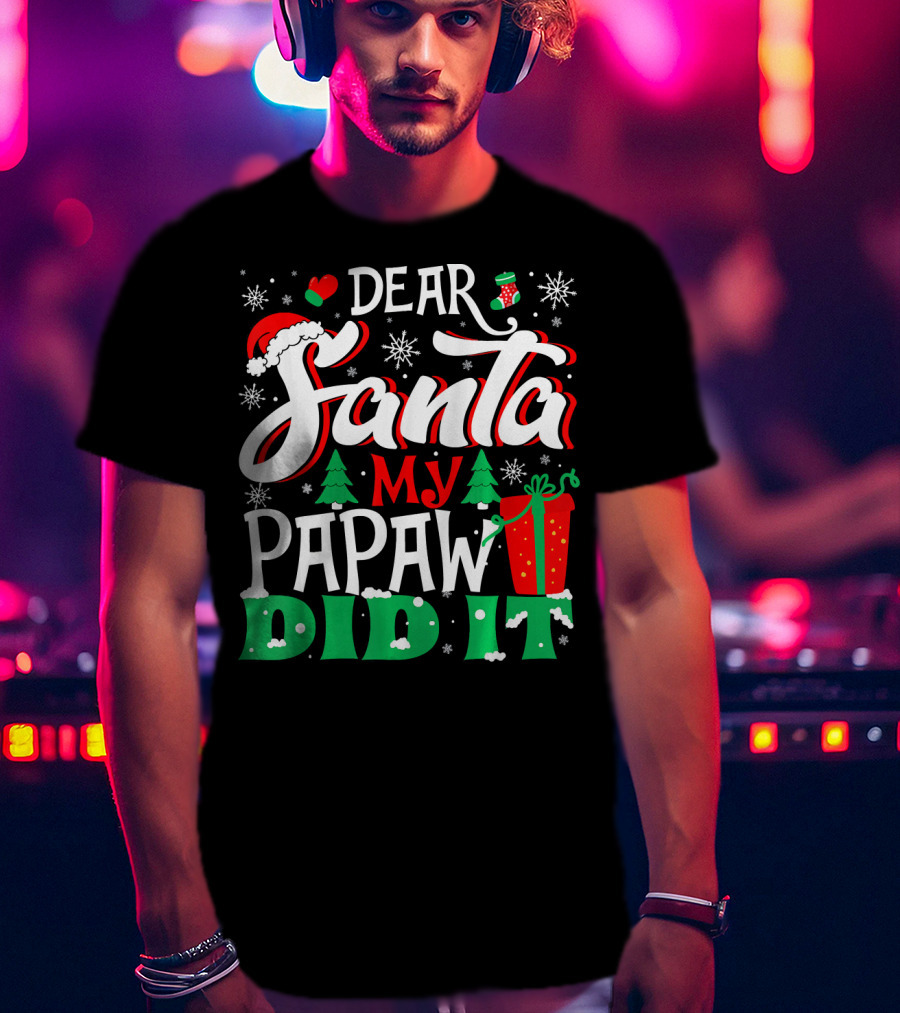 Dear Santa My Papaw Did It Christmas Tree Snowflakes Gift T-Shirt