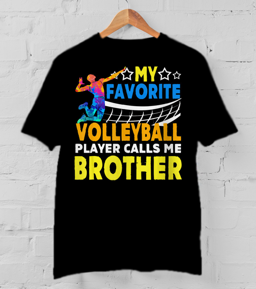 My Favorite Volleyball Player Calls ME Brother T-Shirt